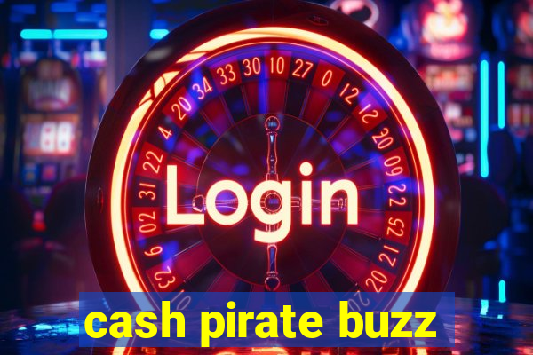 cash pirate buzz